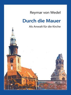 cover image of Durch die Mauer – Als Anwalt für die Kirche